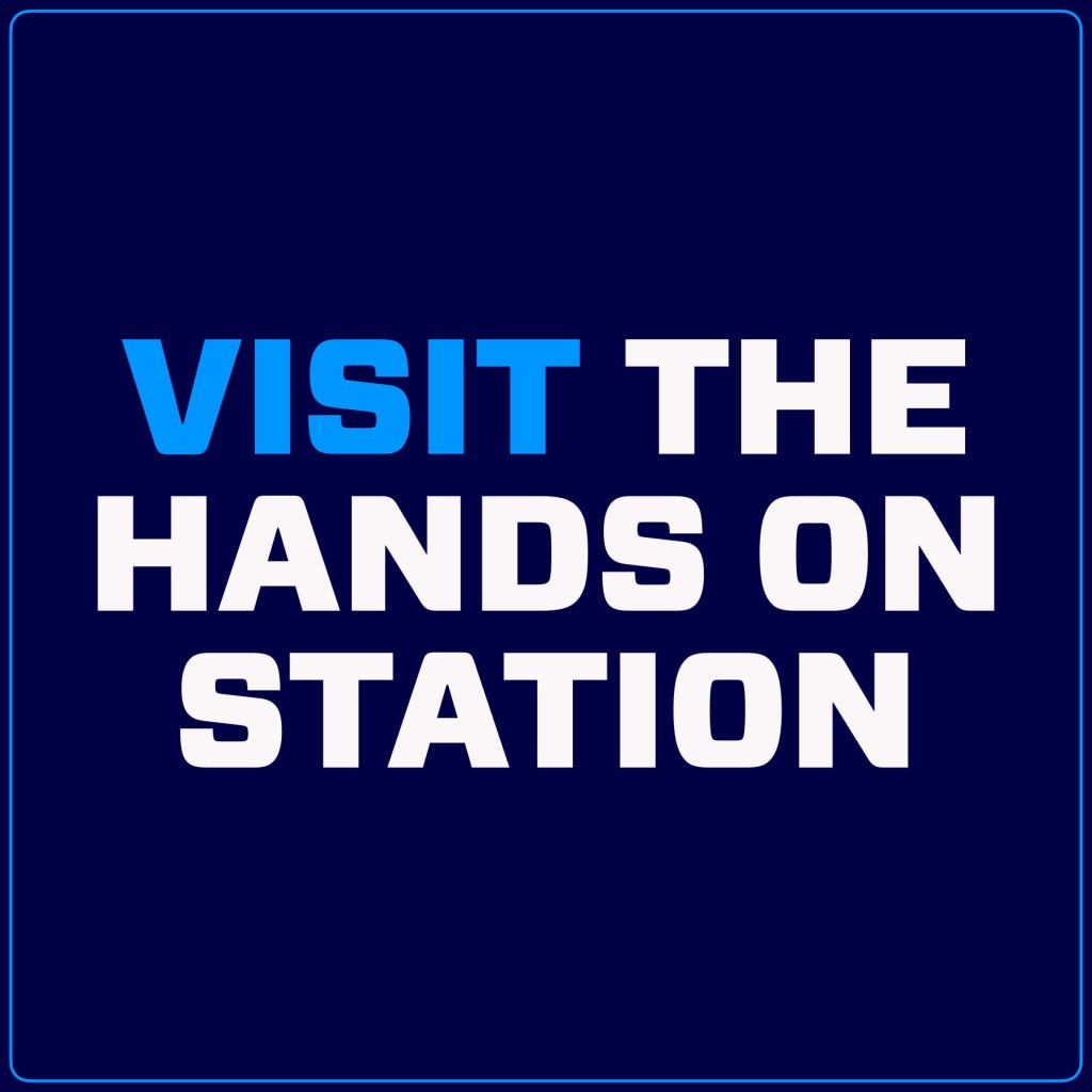 Graphic with bold blue text saying 'VISIT THE HANDS ON STATION' against a dark blue background.