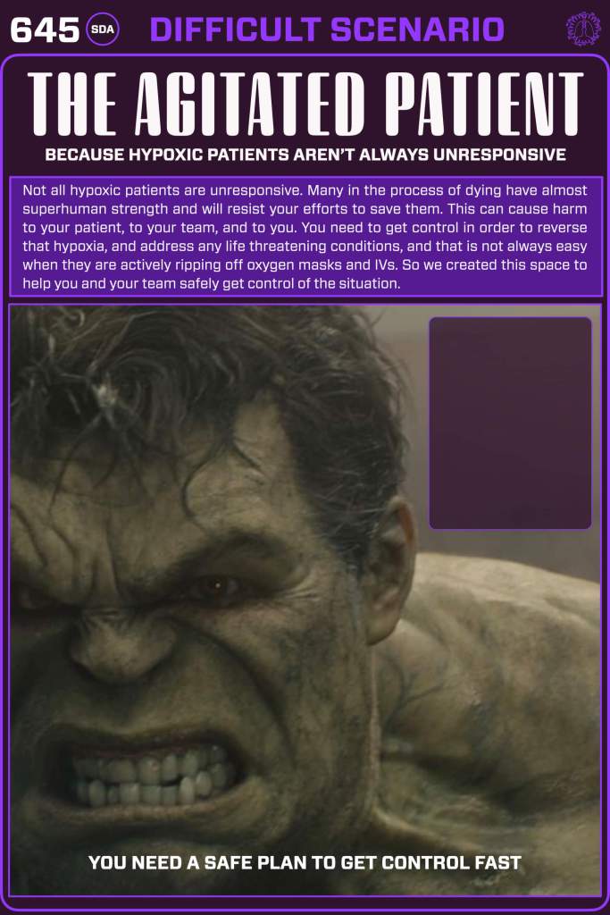 An educational poster titled 'The Agitated Patient,' focusing on the challenges of managing hypoxic patients who may exhibit extreme strength and resistance. The poster includes a visual of a distressed character, emphasizing the need for a safe plan to gain control of the situation.